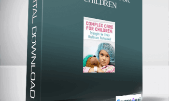 Complex Care for Children: Strategies for Every Healthcare Professional - Robin Gilbert & Stephen Jones