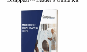 Contagious Companies - Make Difficult People Disappear™ Leader’s Guide Kit