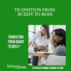 Contagious Companies - TRANSITION FROM BUDDY TO BOSS
