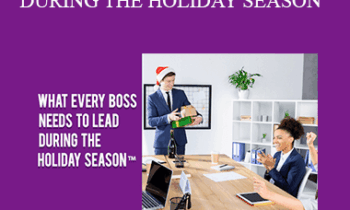 Contagious Companies - WHAT EVERY BOSS NEEDS TO LEAD DURING THE HOLIDAY SEASON – COMES WITH ACCESS TO THE OFFICIAL OFFICE HOLIDAY SURVIVAL GUIDE