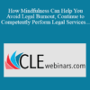 Cynthia Sharp, Becky Howlett - How Mindfulness Can Help You Avoid Legal Burnout, Continue to Competently Perform Legal Services, and Remain Ethically Compliant