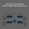 DTC - 2020 Forum on Digital & Virtual Health: OnDemand Access