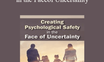 Daniel A. Hughes - Creating Psychological Safety in the Face of Uncertainty: Family Based Interventions and Skills