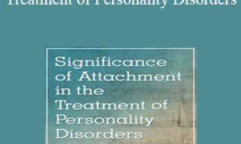 Daniel J. Fox - Significance of Attachment in the Treatment of Personality Disorders
