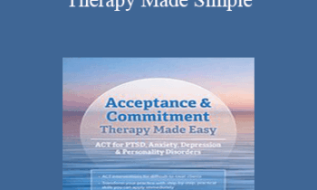 Daniel Moran - Acceptance & Commitment Therapy Made Simple: ACT for PTSD