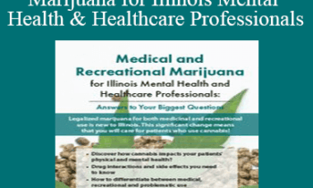 David Aronson - Medical and Recreational Marijuana for Illinois Mental Health and Healthcare Professionals: Answers to Your Biggest Questions