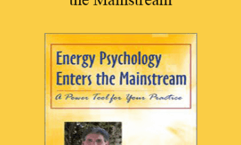 David Feinstein - Energy Psychology Enters the Mainstream: A Power Tool for Your Practice