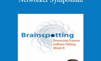 David Grand - Psychotherapy Networker Symposium: Brainspotting: Processing Trauma without Talking About It