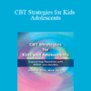 David M. Pratt - CBT Strategies for Kids and Adolescents: Supporting Students with ADHD and Anxiety