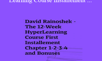 David Rainoshek - The 12-Week HyperLearning Course Installement (Full Chapter and Bonuses)