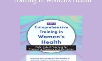 Debora Chasse - 3-Day: Comprehensive Training in Women's Health: Today's Best Practices for Improving Recovery and Outcomes