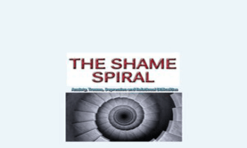 Debra Alvis - The Shame Spiral: Release Shame and Cultivate Healthy Attachment in Clients with Anxiety