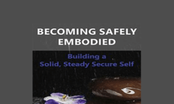 Deirdre Fay - Becoming Safely Embodied: Building a Solid