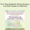 Deirdre Stewart - How Neurofeedback & Neurotherapies Can Heal Trauma & Addictions