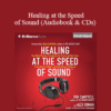 Don Campbell & Alex Doman - Healing at the Speed of Sound (Audiobook & CDs)