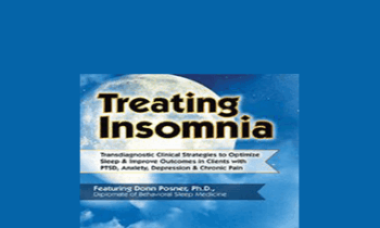 Donn Posner - Treating Insomnia: Transdiagnostic Clinical Strategies to Optimize Sleep & Improve Outcomes in Clients with PTSD