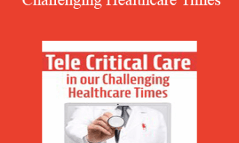 Dr. Paul Langlois - Tele Critical Care (TCC) in our Challenging Healthcare Times: Optimize Resources and Patient Outcomes