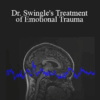 Dr. Paul Swingle - Dr. Swingle's Treatment of Emotional Trauma