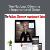 Dr. Walsh – The Flat Loss Dilemma + Importance of Detox
