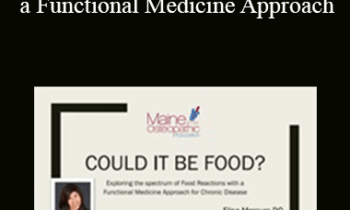 Elisa Mercuro - Could it be food? Exploring The Spectrum of Food Reactions Using a Functional Medicine Approach