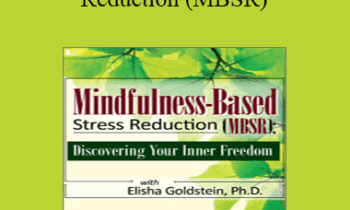 Elisha Goldstein - Mindfulness-Based Stress Reduction (MBSR): Discovering Your Inner Freedom with Elisha Goldstein