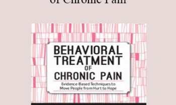 Eric K. Willmarth - Behavioral Treatment of Chronic Pain: Evidence-Based Techniques to Move People from Hurt to Hope