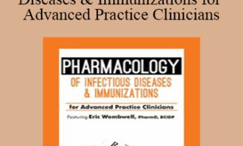 Eric Wombwell - Pharmacology of Infectious Diseases & Immunizations for Advanced Practice Clinicians