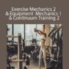 Exercise Professional – Exercise Mechanics 2 & Equipment Mechanics 1 & Continuum Training 2 – 3000 (currently 30 hours)