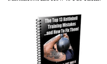 Forest Vance - Top 13 Kettlebell Training Mistakes...And How to Fix Them!