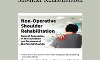 Frank Layman - Non-Operative Shoulder Rehabilitation: Current Approaches in the Evaluation and Treatment of the Painful Shoulder