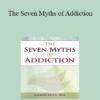 Gabor Maté - The Seven Myths of Addiction