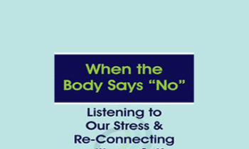 Gabor Maté - When the Body Says “No”: Listening to Our Stress & Re-connecting with Our Self