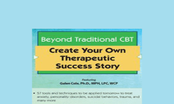 Galen Cole - Beyond Traditional CBT: Create your own Therapeutic Success Story