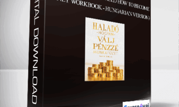 Gary M. Douglas - Haladó Hogyan Válj Pénzzé Munkafüzet (Advanced How to Become Money Workbook - Hungarian Version)