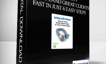 Get B2B Client - How To Land Great Clients Fast in Just 6 Easy Steps