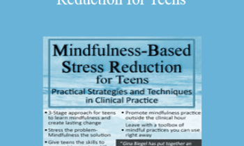 Gina M. Biegel - Mindfulness-Based Stress Reduction for Teens