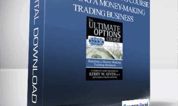 Given Kerry - The Ultimate Options Course - Building a Money-Making Trading Business