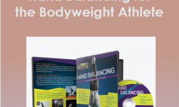 Global BodyWeight Training - Hand Balancing for the Bodyweight Athlete