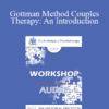 [Audio] EP09 Workshop 19 - Gottman Method Couples Therapy: An Introduction - John Gottman