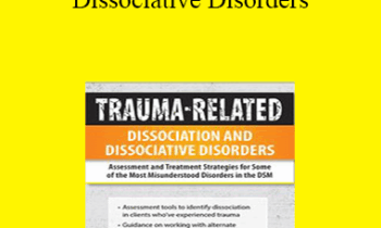 Greg Nooney - Trauma-Related Dissociation and Dissociative Disorders: Assessment and Treatment Strategies for Some of the Most Misunderstood Disorders in the DSM