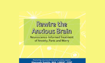 Hannah Smith - Rewire the Anxious Brain: Neuroscience-Informed Treatment of Anxiety