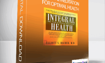 Integral Meditation for Optimal Health with Elliott Dacher