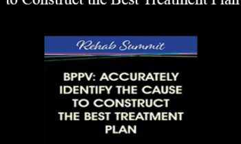 Jamie Miner - BPPV: Accurately Identify the Cause to Construct the Best Treatment Plan