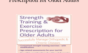 Jamie Miner - Strength Training and Exercise Prescription for Older Adults: Successfully Manage Orthopedic & Chronic Diseases