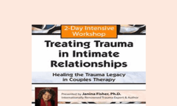Janina Fisher - 2-Day Intensive Workshop: Treating Trauma in Intimate Relationships - Healing the Trauma Legacy in Couples Therapy