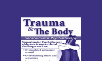 Janina Fisher - Trauma & the Body: Sensorimotor Psychotherapy with Janina Fisher
