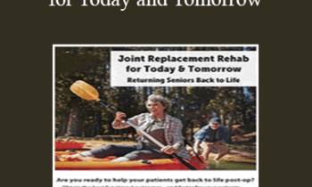 Jason Handschumacher - Joint Replacement Rehab for Today and Tomorrow: Returning Seniors Back to Life