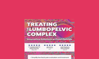 Jason Handschumacher - Treating the Lumbopelvic Complex: Innovative Solutions without Opioids