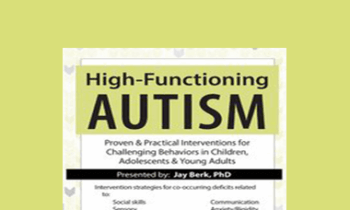 Jay Berk - High-Functioning Autism: Proven & Practical Interventions for Challenging Behaviors in Children