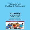 Jay Berk - Telehealth with Children & Adolescents: Clinical Strategies for Maximizing Engagement and Therapeutic Progress While Managing Legal and Ethical Risk